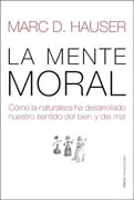 La mente moral: cómo la naturaleza ha desarrollado nuestro sentido del bien y del mal