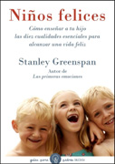 Niños felices: cómo enseñar a tu hijo las diez cualidades esenciales para alcanzar una vida feliz