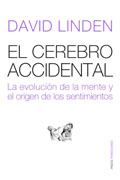 El cerebro accidental: la evolución de la mente y el origen de los sentimientos