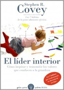 El lider interior: Cómo transmitir e inspirar los valores que conducen a la grandeza