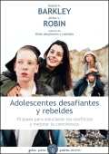 Adolescentes desafiantes y rebeldes: 10 pasos para solucionar los conflictos y mejorar la convivencia