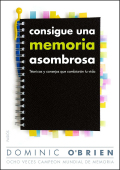 Consigue una memoria asombrosa: técnicas y consejos que cambiarán tu vida