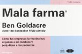 Mala farma: Cómo las empresas farmacéuticas engañan a los médicos y perjudican a los pacientes