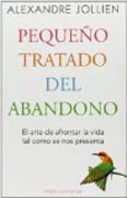 Pequeño tratado del abandono: El arte de afrontar la vida tal como se nos presenta