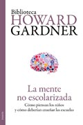 La mente no escolarizada: Cómo piensan los niños y cómo deberían enseñar las escuelas