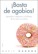 ¡Basta de agobios!: Date un respiro y aprende a vivir mejor