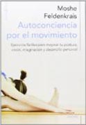 Autoconciencia por el movimiento: Ejercicios fáciles para mejorar tu postura, visión,