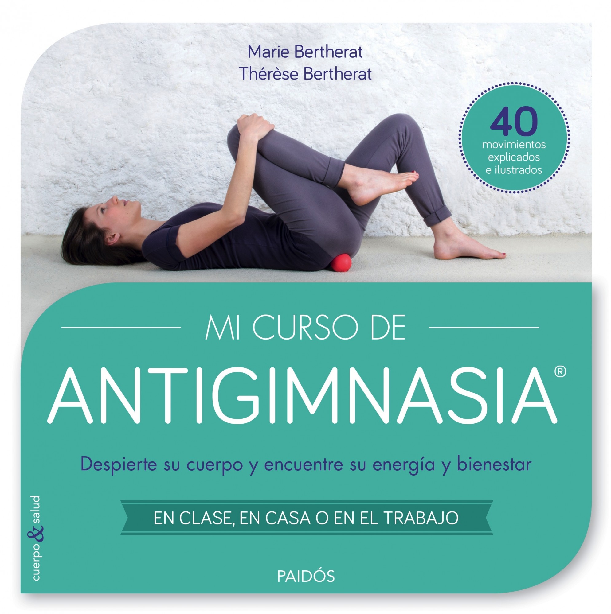 Mi curso de Antigimnasia®: Despierte su cuerpo y encuentre su energía y bienestar