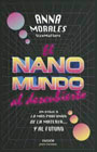 El nanomundo al descubierto: Un viaje a lo más profundo de la materia... y al futuro