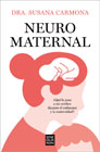 Neuromaternal: ¿Que le pasa a mi cerebro durante el embarazo y la maternidad?