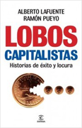 Lobos capitalistas: historias de exito y locura