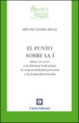 El punto sobre la i: ideas en torno a la libertad individual, la responsabilidad personal y la propiedad privada