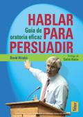 Hablar para persuadir: guía de oratoria eficaz