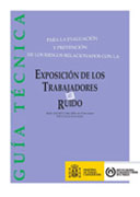 Guía técnica para la evaluación y prevención de los riesgos relacionados con la Exposición de los trabajadores al ruido: Real Decreto 286/2006, de 10 de marzo. BOE na60 de 22 de marzo