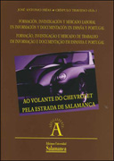 Formación, investigación y mercado laboral en información y documentación en España y Portugal: = forma‡ao, investiga‡ao e mercado de trabalho em informa‡ao e documenta‡ao em Espanha e Portugal
