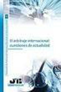 El arbitraje internacional: cuestiones de actualidad