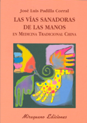 Las vias sanadoras de las manos: en medicina tradicional China