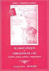 El gran ataque a Gibraltar de 1782: (análisis militar, político y diplomático)