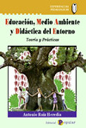 Educación, medio ambiente y didáctica del entorno: teoría y prácticas