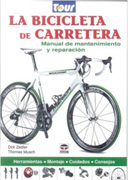 La bicicleta de carretera: manual de mantenimiento y reparación