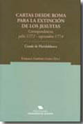 Cartas desde Roma para la extinción de los jesuitas: correspondencia julio 1772 - septiembre 1774
