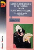 Gestión estratégica de la calidad en los servicios sanitarios. Un modelo de gestión hospitalaria