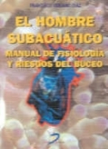 El hombre subacuático: manual de fisiología y riesgos del buceo