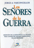 Los señores de la guerra: medición de la estrategia y la táctica para conseguir ventaja competitiva en los negocios