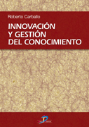 Innovación y gestión del conocimiento: modelo, metodología, sistemas y herramientas de innovación