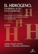 El hidrógeno: fundamento de un futuro equilibrado : incluye un anexo con las preguntas y respuestas más frecuentes relacionadas con el hidrógeno y las energías renovables