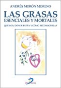 Las grasas: esenciales y mortales : qué son, dónde están y cómo reconocerlas