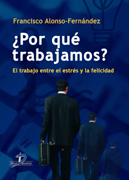 Por qué trabajamos?: el trabajo entre el estrés y la felicidad