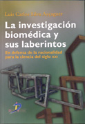 La investigación biomédica y sus laberintos: en defensa de la racionalidad para la ciencia del siglo XXI