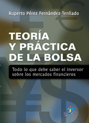 Teoría y práctica de la bolsa: todo lo que debe saber el inversor sobre los mercados financieros