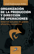 Organización de la producción y dirección de operaciones: sistemas actuales de gestión eficiente y competitiva