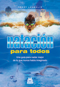 Natación para todos: una guía para nadar mejor de lo que nunca había imaginado