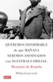 Queremos informarle de que mañana seremos asesinados con nuestras familias: historias de Ruanda