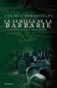 La semilla de la barbarie: antisemitismo y holocausto