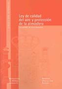 Ley de calidad del aire de la atmósfera: ley 34/2007, de 15 de noviembre