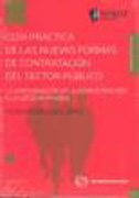 Guía práctica de las nuevas formas de contratación del sector público: la aproximación de la adminsitración a la gestión privada