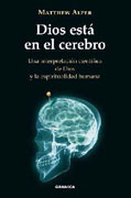 Dios está en el cerebro: una interpretación científica de dios y la espiritualidad humana