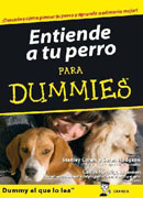 Entiende a tu perro para dummies: Descubre cómo piensa tu perro y aprende a educarlo mejor