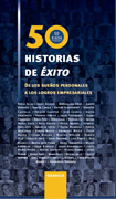 50 historias de éxito: de los sueños personales a los logros empresariales