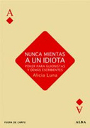 Nunca mientas a un idiota: poker para guionistas y demás escribientes