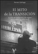 El mito de la transición: la crisis del franquismo y los orígenes de la democracia (1973-1977)