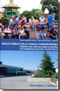 El espacio público en la ciudad contemporánea: perspectivas críticas sobre su gestión, su patrimonialización y su proyecto