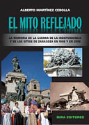 El mito reflejado: la memoria de la Guerra de la Independencia y de los sitios de Zaragoza en 1908 y en 2008