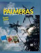 Palmeras: todos los géneros y 565 especies : características, clima, suelo, uso en jardinería, cuidados y curiosidades