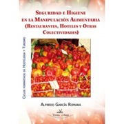 Seguridad e higiene en la manipulación alimentaria: (restaurantes, hoteles y otras colectividades)