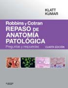 Robbins y Cotran. Repaso de anatomía patológica: preguntas y respuestas